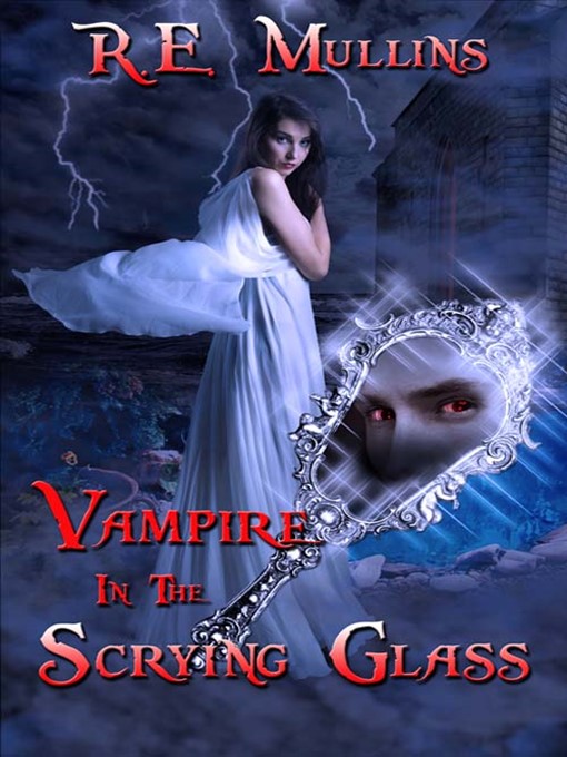 Title details for Vampire in the Scrying Glass by R. E. Mullins - Available